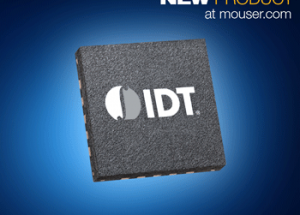 Mouser Electronics Now Stocking IDT’s Latest VersaClock 6E Programmable Clock Generators
