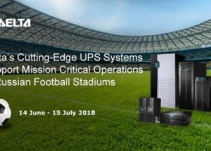 Delta’s Cutting-Edge UPS Systems Support Mission Critical Applications in Five Football Stadiums of the 2018 FIFA World Cup Russia(TM)