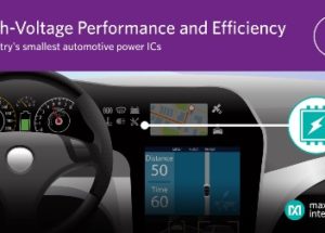 Maxim’s Buck Converters and Controllers Deliver Smallest, Most Efficient High-Voltage Automotive Power Solutions