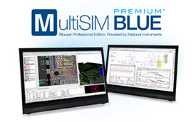 Mouser Launches MultiSIM BLUE Premium and Raises the Bar with Enhanced Design Flexibility and More Robust Features
