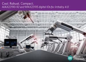Maxim’s Digital Input ICs Deliver 50% Smaller Footprint, 60% Lower Power and 6x Faster Throughput
