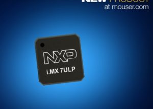 Now at Mouser: NXP i.MX 7ULP Applications Processors for Ultra-Low-Power Portable Devices with Rich Graphics
