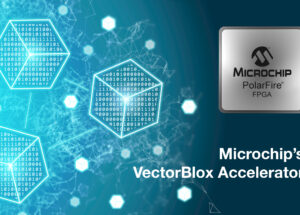 Microchip Reveals Software Development Kit and Neural Network IP for Easily Creating Low-Power FPGA Smart Embedded Vision Solutions