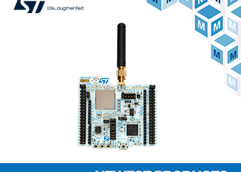 Mouser Electronics Now Stocking ST’s LoRa-Enabled STM32WL Nucleo-64 Boards