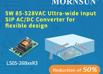 MORNSUN released 5W 85-528VAC ultra-wide input voltage AC/DC converter for flexible design