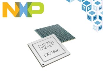NXP’s LX2 QorIQ Layerscape Processors, Now Available at Mouser, Support the Next Generation of Innovative Networks