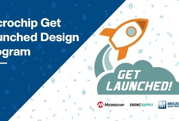 Mouser, Microchip, Crowd Supply Present 2021 Get Launched Design Program