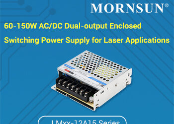 MORNSUN Launches 60-150W AC/DC Dual-output Enclosed Switching Power Supply for Laser Applications