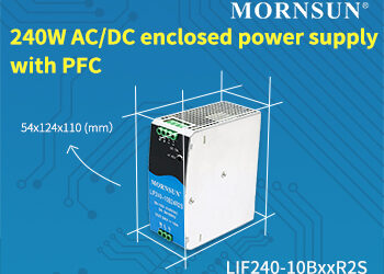 MORNSUN Launches 240W AC/DC DIN-Rail power supply LIF240-10BxxR2S with PFC