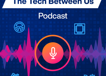 Hear What’s New in Technology with Mouser Electronics’ Tech Between Us Podcast