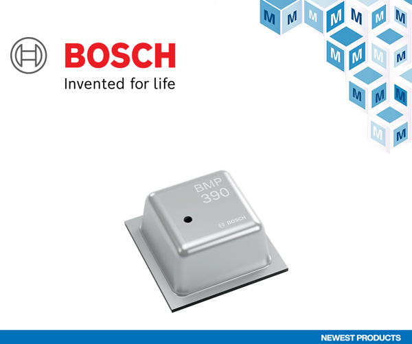 Now at Mouser Bosch BMP390 Pressure Sensor Improves Indoor