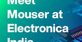Shaping the Future of Electronics: Mouser at Electronica India 2025
